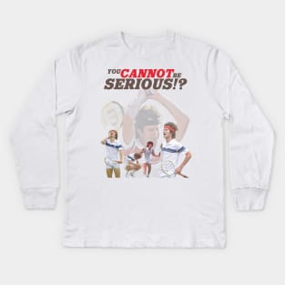 You Cannot Be Serious?! Kids Long Sleeve T-Shirt